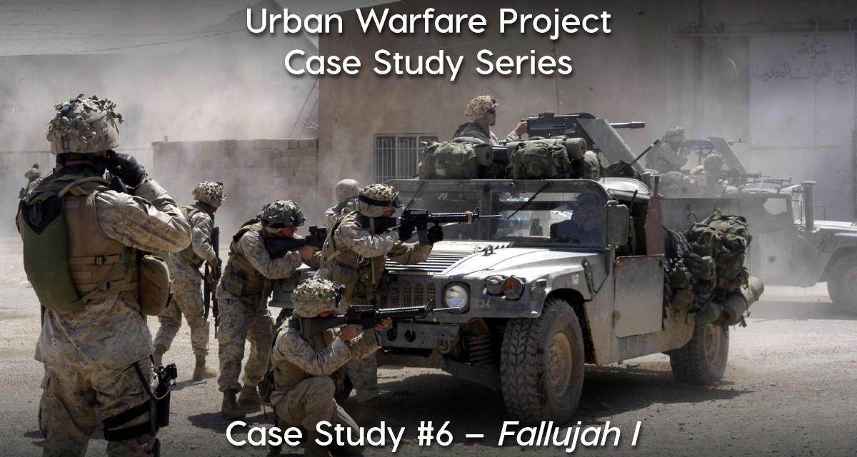 Urban Warfare Case Study #6: First Battle of Fallujah