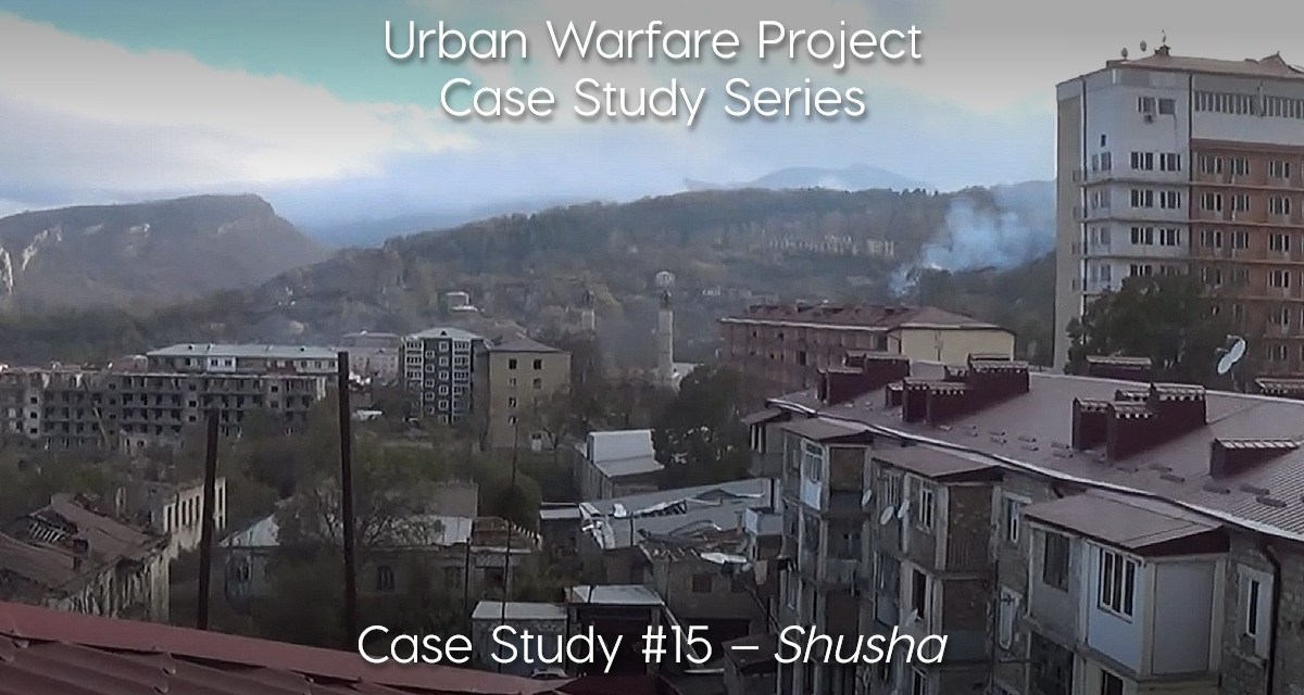 Urban Warfare Project Case Study #15: Battle of Shusha