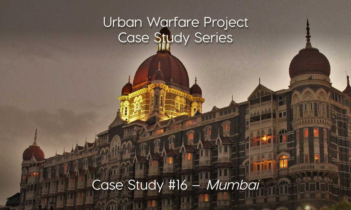 Urban Warfare Project Case Study #16: Mumbai Terrorist Attacks – Modern War Institute –