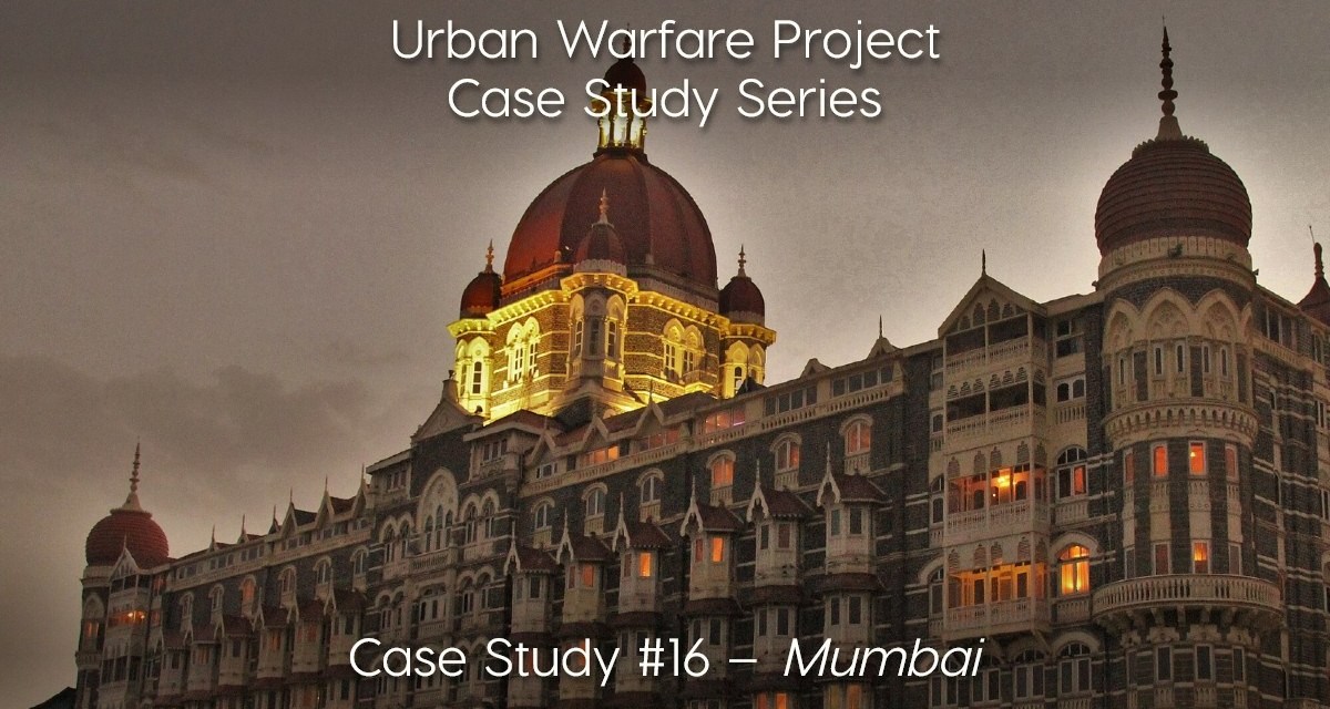 Urban Warfare Project Case Study #16: Mumbai Terrorist Attacks