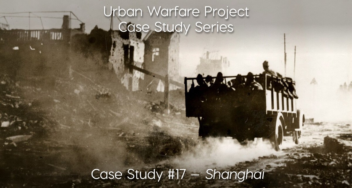 Urban Warfare Project Case Study #17: Battle of Shanghai